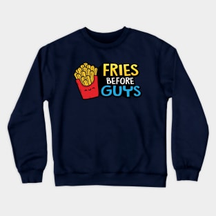 Fries Before Guys Crewneck Sweatshirt